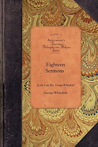 Stock image for Eighteen Sermons by George Whitefield (Amer Philosophy, Religion) for sale by HPB-Red