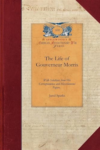 Imagen de archivo de The Life of Gouverneur Morris (Revolutionary War) a la venta por HPB-Emerald