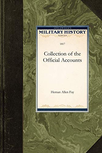 9781429020787: Collection of the Official Accounts, in Detail, of All the Battles Fought by Sea and Land, Between the Navy and Army of the United States, and the ... ... Years 1812, 13, 14 and 15 (Military History)