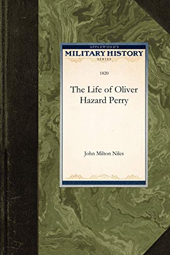 Imagen de archivo de The Life of Oliver Hazard Perry Military History Applewood a la venta por PBShop.store US