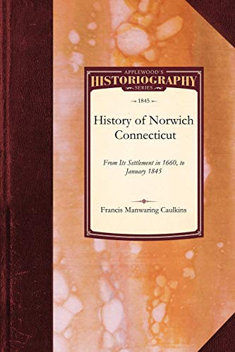 

History of Norwich, Connecticut: From Its Settlement in 1660, to January 1845 (Historiography)