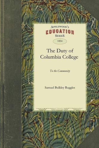 Imagen de archivo de The Duty of Columbia College to the Community And Its Right to Exclude Unitarians from Its Professorships of Physical Science, Considered by One of Its Trustees a la venta por PBShop.store US