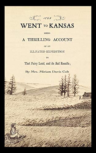 9781429045612: Went to Kansas: Being a Thrilling Account of an Ill-Fated Expedition to That Fairy Land and Its Sad Results: Together with a Sketch of