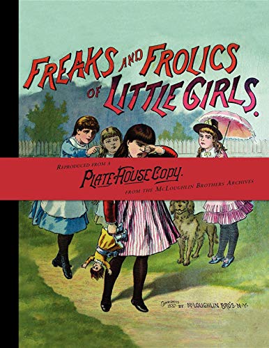 Freaks and Frolics of Little Girls (American Antiquarian Society) (9781429080903) by Pollard, Josephine