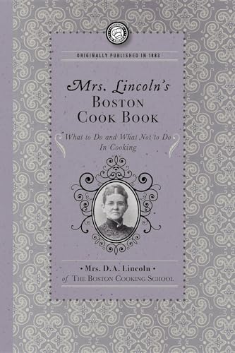 

Mrs. Lincoln's Boston Cook Book: What to Do and What Not to Do in Cooking (Paperback or Softback)