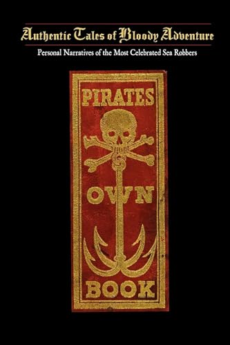 9781429090605: Pirates Own Book: Or Authentic Narratives of the Lives, Exploits, and Executions of the Most Celebrated Sea Robbers (Applewood Books)