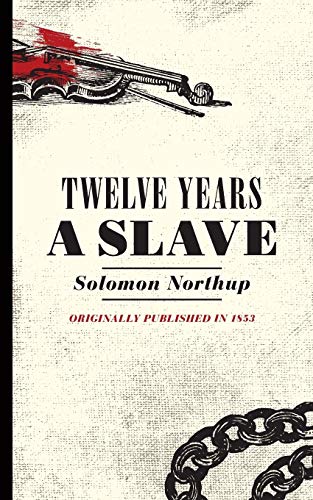 Imagen de archivo de Twelve Years a Slave: Narrative of Solomon Northup, a Citizen of New York, Kidnapped in Washington City in 1841 a la venta por Discover Books
