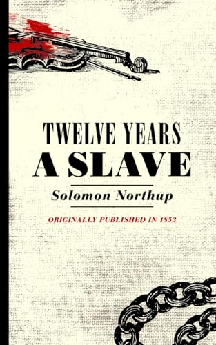 Stock image for Twelve Years a Slave: Narrative of Solomon Northup, a Citizen of New York, Kidnapped in Washington City in 1841 for sale by SecondSale