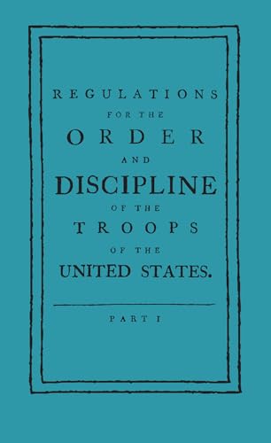 Beispielbild fr Regulations for the Order and Discipline of the Troops of the United States zum Verkauf von Better World Books