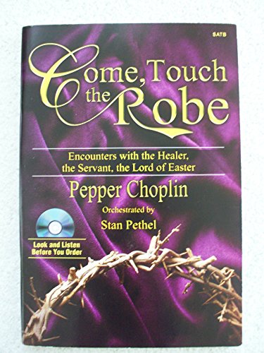 Stock image for Come, Touch the Robe: Encounters with the Healer, the Servant, the Lord of Easter for sale by GoldenDragon