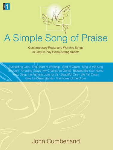 Beispielbild fr A Simple Song of Praise: Contemporary Praise and Worship Songs in Easy-To-Play Piano Arrangements zum Verkauf von dsmbooks