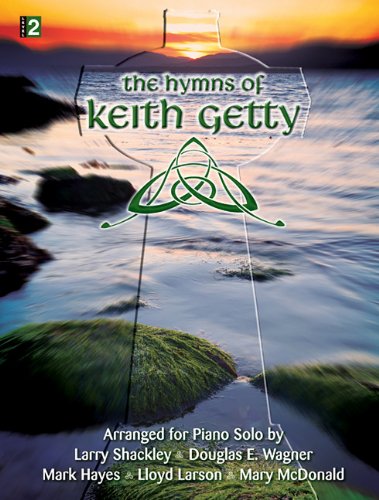 Stock image for The Hymns of Keith Getty: Arranged for Piano Solo for sale by Irish Booksellers