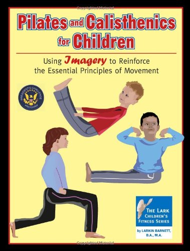 9781429117142: Pilates and Calisthenics for Children: Using Imagery to Reinforce the Essential Principles of Movement