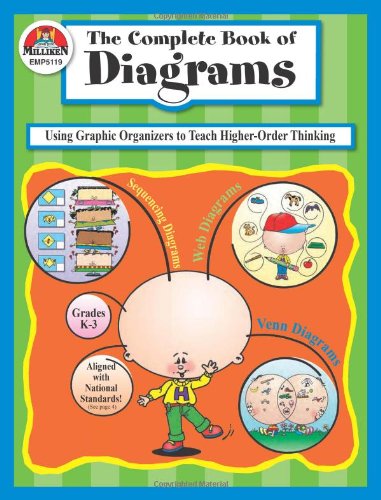 Stock image for The Complete Book of Diagrams: Using Graphic Organizers to Teach Higher-Order Thinking, Grades K-3 for sale by HPB-Emerald