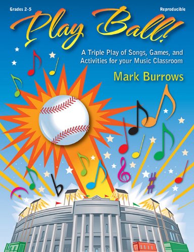 Stock image for Play Ball!: A Triple Play of Songs, Games, and Activities for Your Music Classroom for sale by PlumCircle