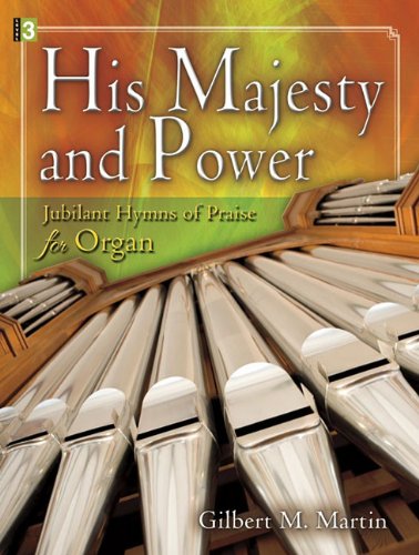 9781429121613: His Majesty and Power: Jubilant Hymns of Praise for Organ
