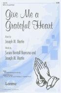 Give Me a Grateful Heart: SATB or Two-Part Mixed (9781429125390) by Joseph M. Martin,Susan Bentall Boersma