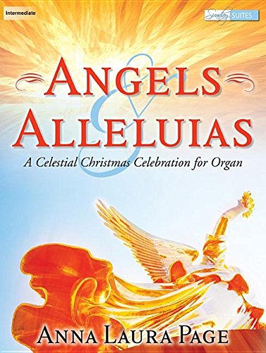 Angels & Alleluias: A Celestial Christmas Celebration for Organ (9781429127271) by Anna Laura Page