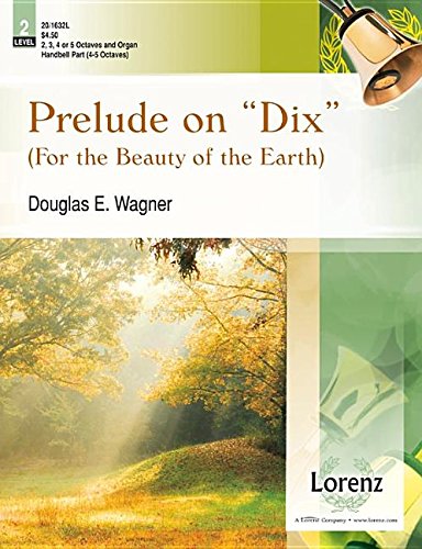 Prelude on Dix - 4-5 Octave Hb Part: For the Beauty of the Earth (9781429128032) by Douglas E Wagner
