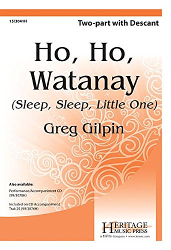 Ho, Ho, Watanay: Sleep, Sleep, Little One (9781429132503) by Greg Gilpin