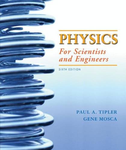 Physics for Scientists and Engineers, 6th Edition - Tipler, Paul A., Mosca, Gene