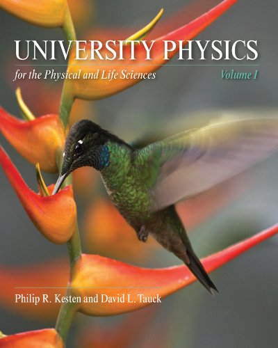 University Physics for the Physical and Life Sciences: Volume I (9781429204934) by Kesten, Philip R.; Tauck, David L.