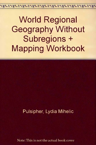 World Regional Geography Without Subregions & Mapping Workbook (9781429214513) by Pulsipher, Lydia Mihelic; Pulsipher, Alex