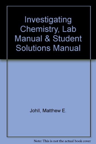 Investigating Chemistry, Lab Manual & Student Solutions Manual (9781429222655) by Johll, Matthew; Collins, David; Powell, Jason