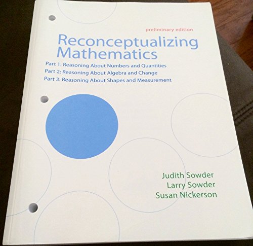 Stock image for Reconceptualizing Mathematics (Preliminary Edition) Part 1: Reasoning About Numbers and Quantities; Part 2: Reasoning About Algebra and Change; Part 3: Reasoning About Shapes and Measurement for sale by HPB-Red