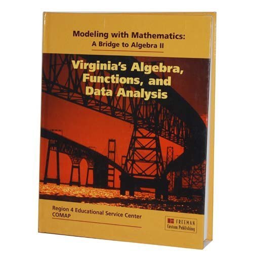 Stock image for Modeling with Mathematics: A Bridge to Algebra II (Virginia's Algebra, Functions, and Data Analysis, Region 4 Educational Service Center COMAP) for sale by Booksavers of MD