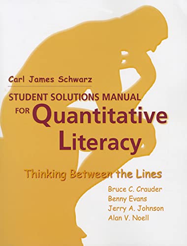 Beispielbild fr Quantitative Literacy: Thinking Between the Lines Student Solutions Manual zum Verkauf von Ergodebooks