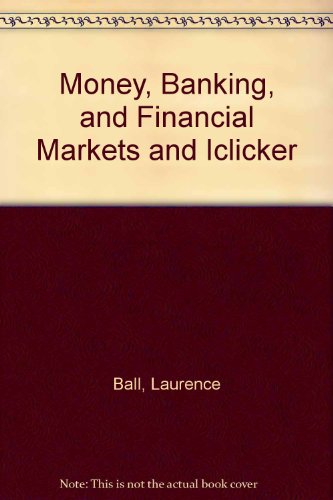 Money, Banking, and Financial Markets and iClicker (9781429244527) by Ball, Laurence; Iclicker
