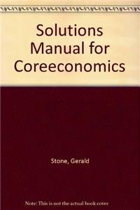 Solutions Manual for Coreeconomics (9781429263207) by Stone, Gerald