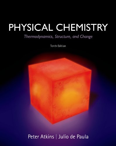 Beispielbild fr Physical Chemistry : Thermodynamics, Structure, and Change zum Verkauf von Better World Books