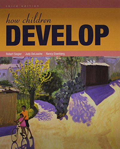 How Children Develop and Readings on the Development of Children (9781429298148) by Siegler, Robert S.; Gauvain, Mary; DeLoache, Judy S.; Eisenberg, Nancy