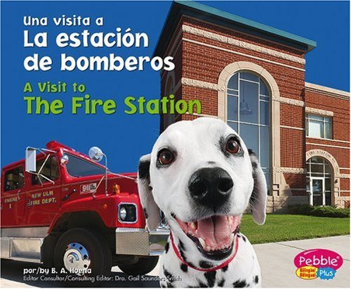 La Estacion De Bomberos/ The Fire Station (Una Visita a / A Visit to: Pebble Plus Bilingual) (Spanish and English Edition) (9781429600729) by Hoena, B. A.