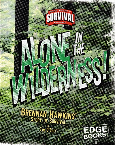 Beispielbild fr Alone in the Wilderness! : Brennan Hawkins' Story of Survival zum Verkauf von Better World Books