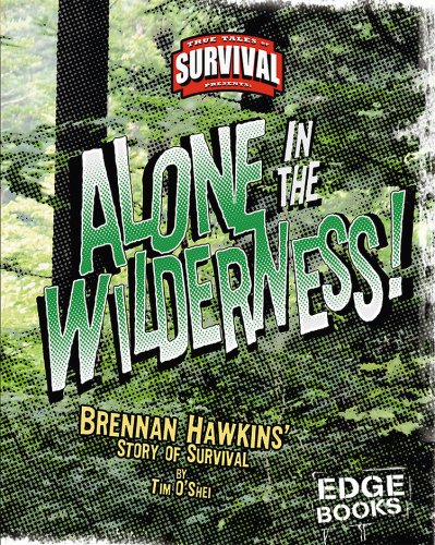 Stock image for Alone in the Wilderness! : Brennan Hawkins' Story of Survival for sale by Better World Books