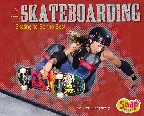 Stock image for Girls' Skateboarding: Skating to Be the Best (Snap) for sale by Irish Booksellers