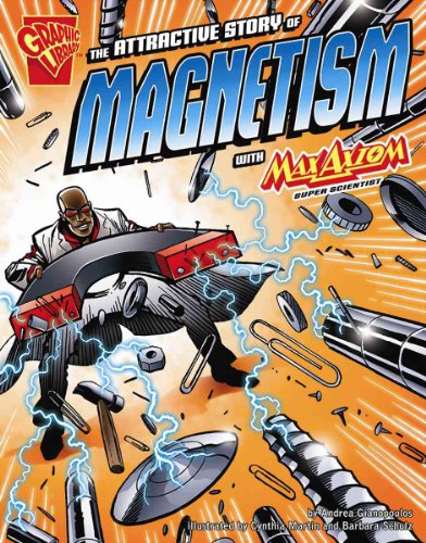 Imagen de archivo de The Attractive Story of Magnetism with Max Axiom, Super Scientist a la venta por Better World Books: West