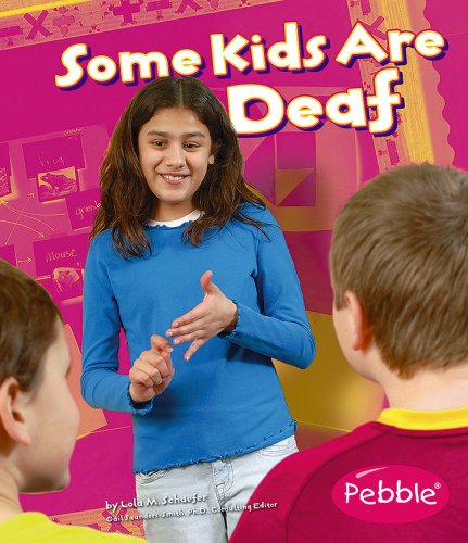 Some Kids Are Deaf (Understanding Differences) (Pebble Books) (9781429608114) by Schaefer; Lola M.