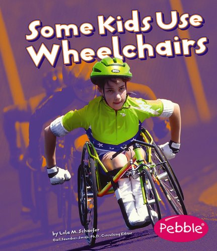 Some Kids Use Wheelchairs: Revised Edition (Pebble Books: Understanding Differences) (9781429608121) by Schaefer; Lola M.