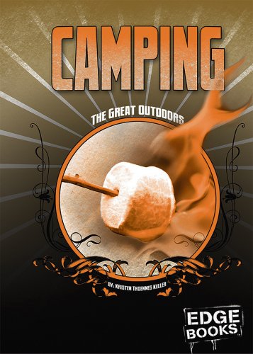 Camping: The Great Outdoors (Edge Books) (9781429608152) by Keller, Kristin Thoennes