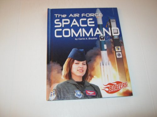 9781429608299: The Air Force Space Command (Blazers: U.S. Armed Forces)