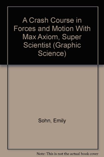 Beispielbild fr A Crash Course in Forces and Motion With Max Axiom, Super Scientist (Graphic Science) zum Verkauf von Decluttr