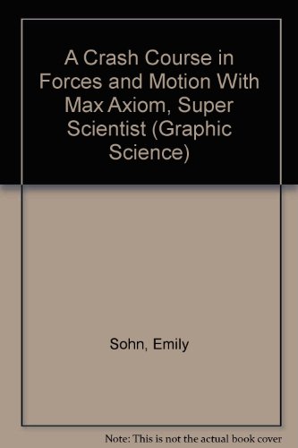 Stock image for A Crash Course in Forces and Motion With Max Axiom, Super Scientist (Graphic Science) for sale by Decluttr