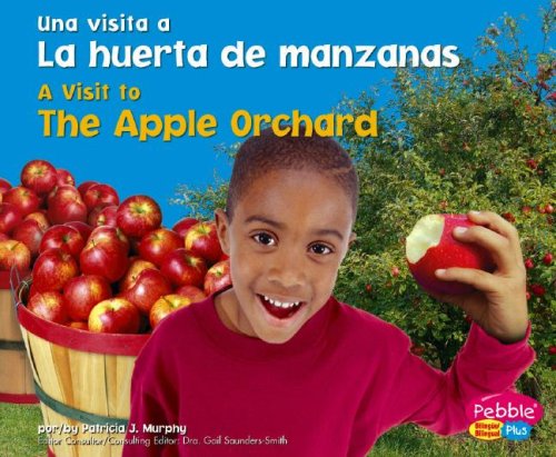 9781429611947: La Huerta De Manzanas/ The Apple Orchard (Pebble Plus Bilingual: Una Visita a / A Visit to) (Spanish and English Edition)
