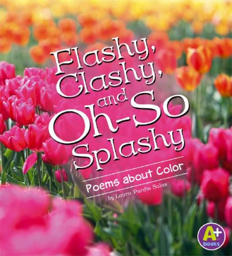 Beispielbild fr Flashy, Clashy, and Oh-So Splashy : Poems about Color zum Verkauf von Better World Books