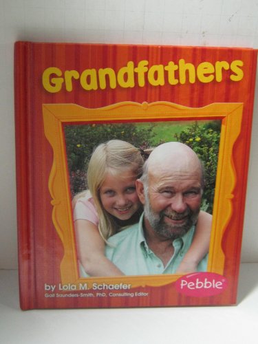 Grandfathers: Revised Edition (Pebble Books: Families) (9781429612258) by Schaefer; Lola M.