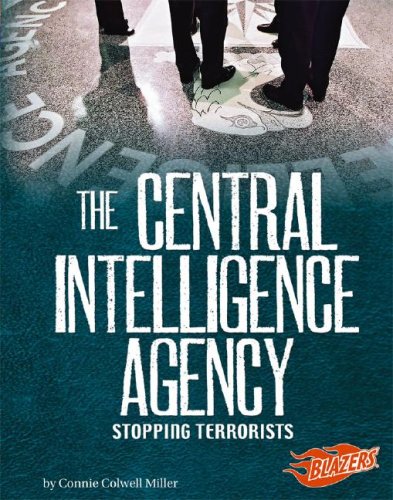 The Central Intelligence Agency: Stopping Terrorists (Blazers; Line of Duty) (9781429612715) by Miller, Connie Colwell